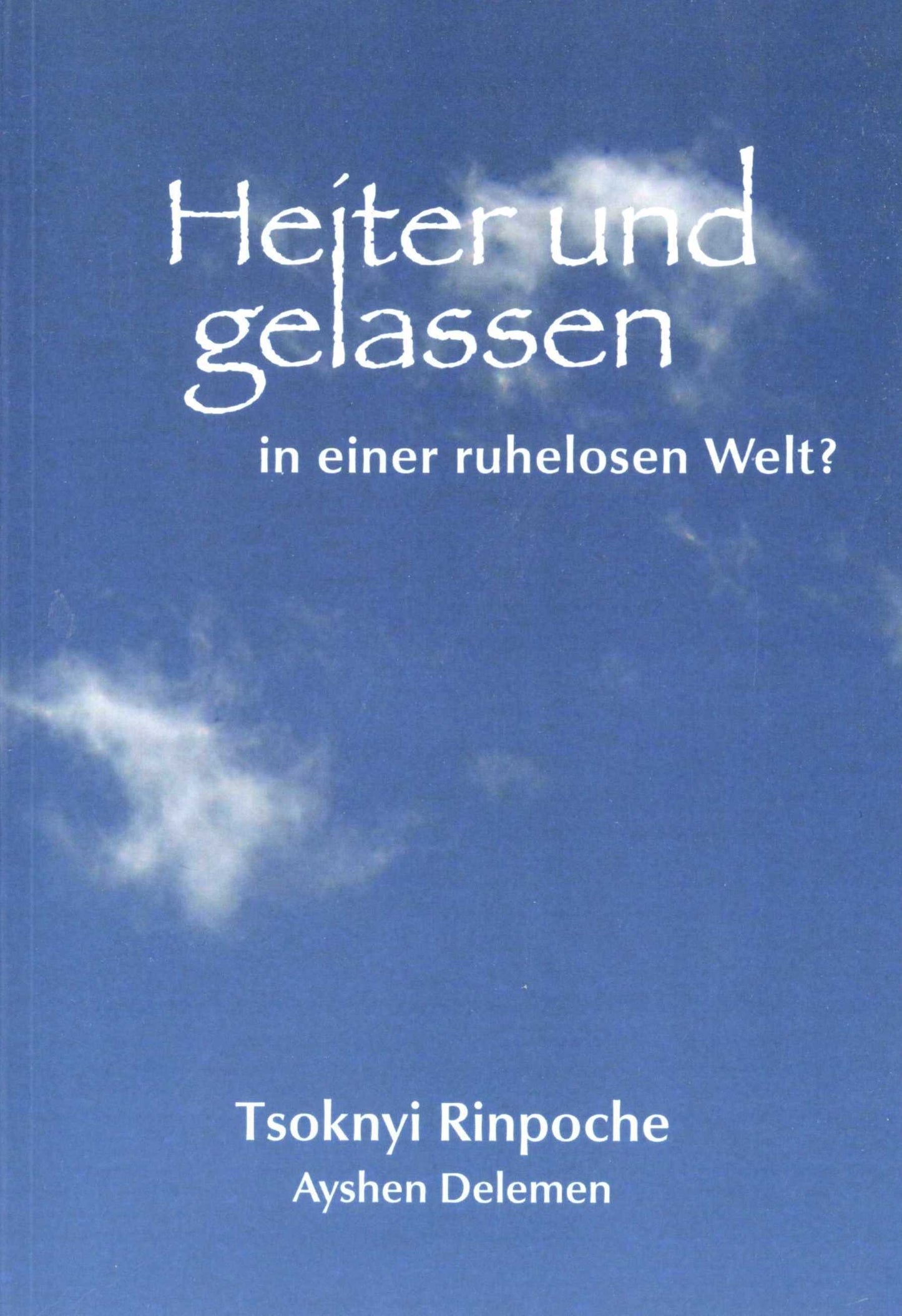 Heiter und gelassen in einer ruhelosen Welt?
