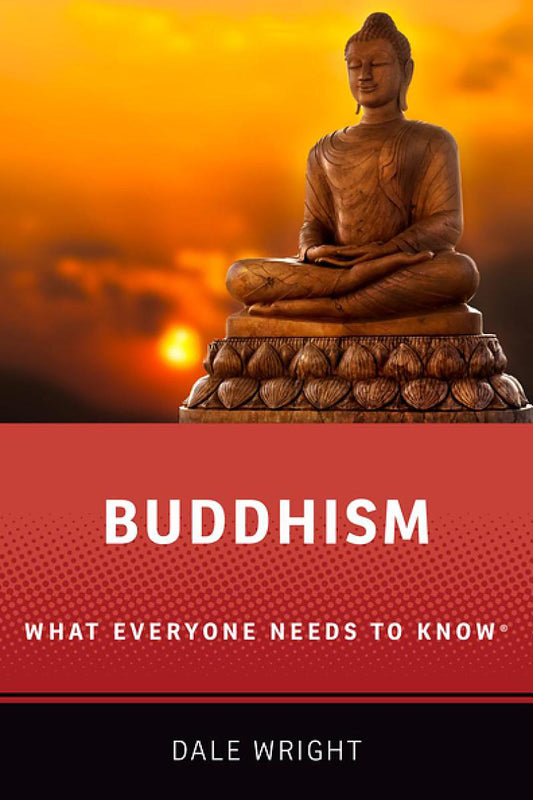 Buddhism: What Everyone Needs to Know