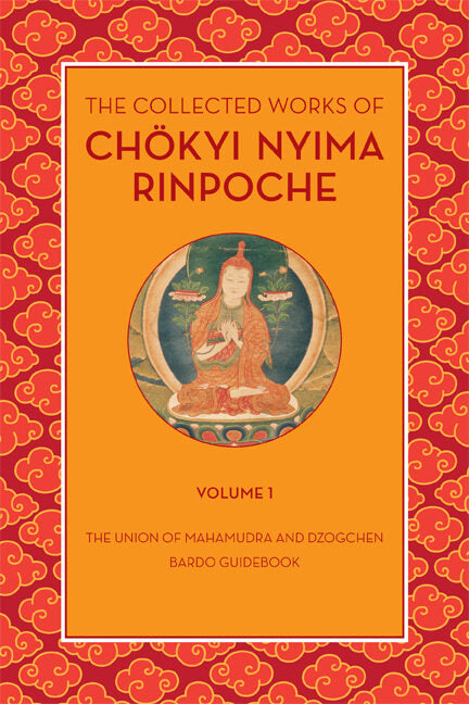 Collected Works of Chökyi Nyima Rinpoche – Volume I
